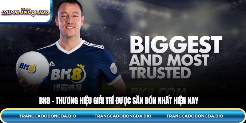 BK8 – Thương hiệu giải trí được săn đón nhất hiện nay