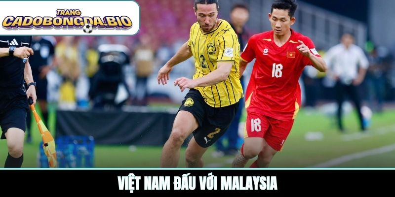 Việt Nam đấu với Malaysia